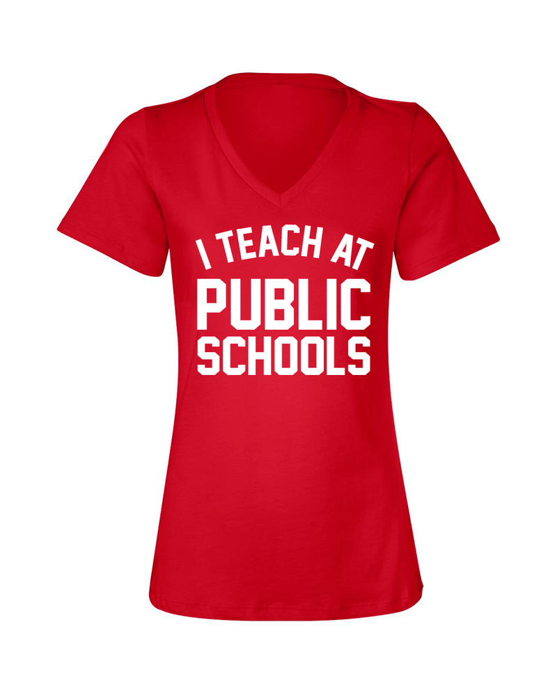 I Teach at Public Schools | Red V-Neck Tee