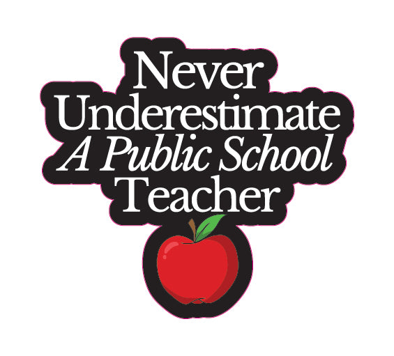 Never Underestimate A Public School Teacher Stickers