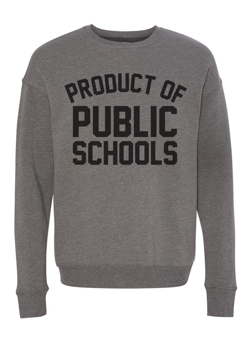 Product of Public Schools Crewneck