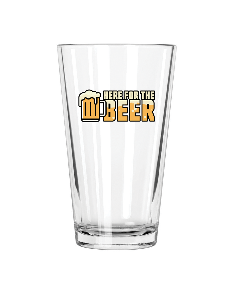Here For The Beer Pint Glass