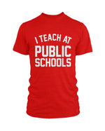 I Teach at Public Schools | Red Tee - Originalitees