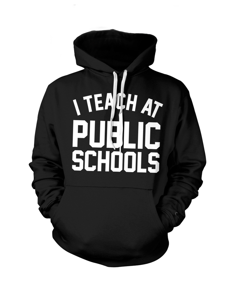 I Teach at Public Schools Hoodie | Black - Originalitees
